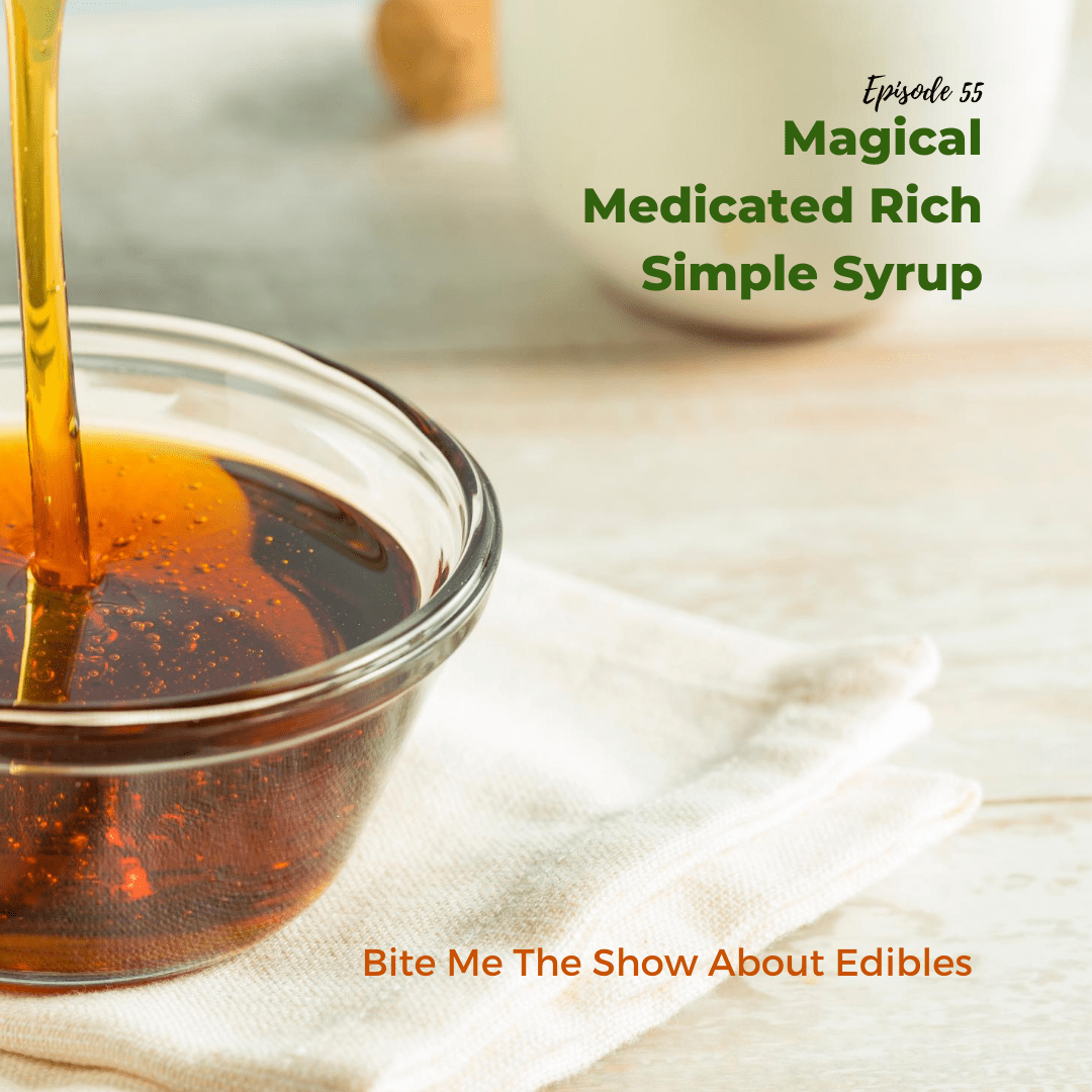 Magical Medicated Rich Simple Syrup • Bite Me The Show About Edibles