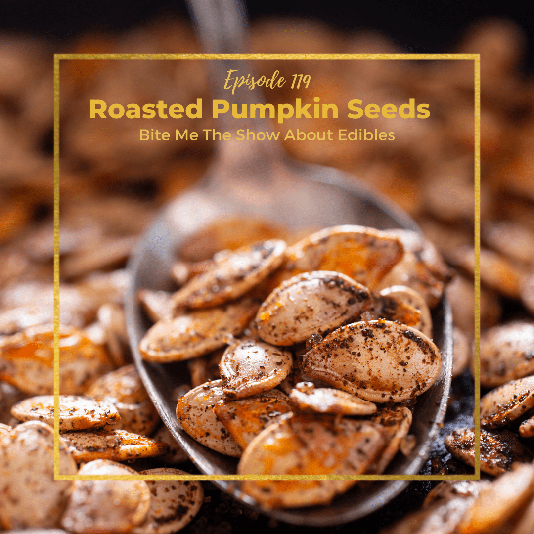 Roasted Pumpkin Seeds • Bite Me The Show About Edibles