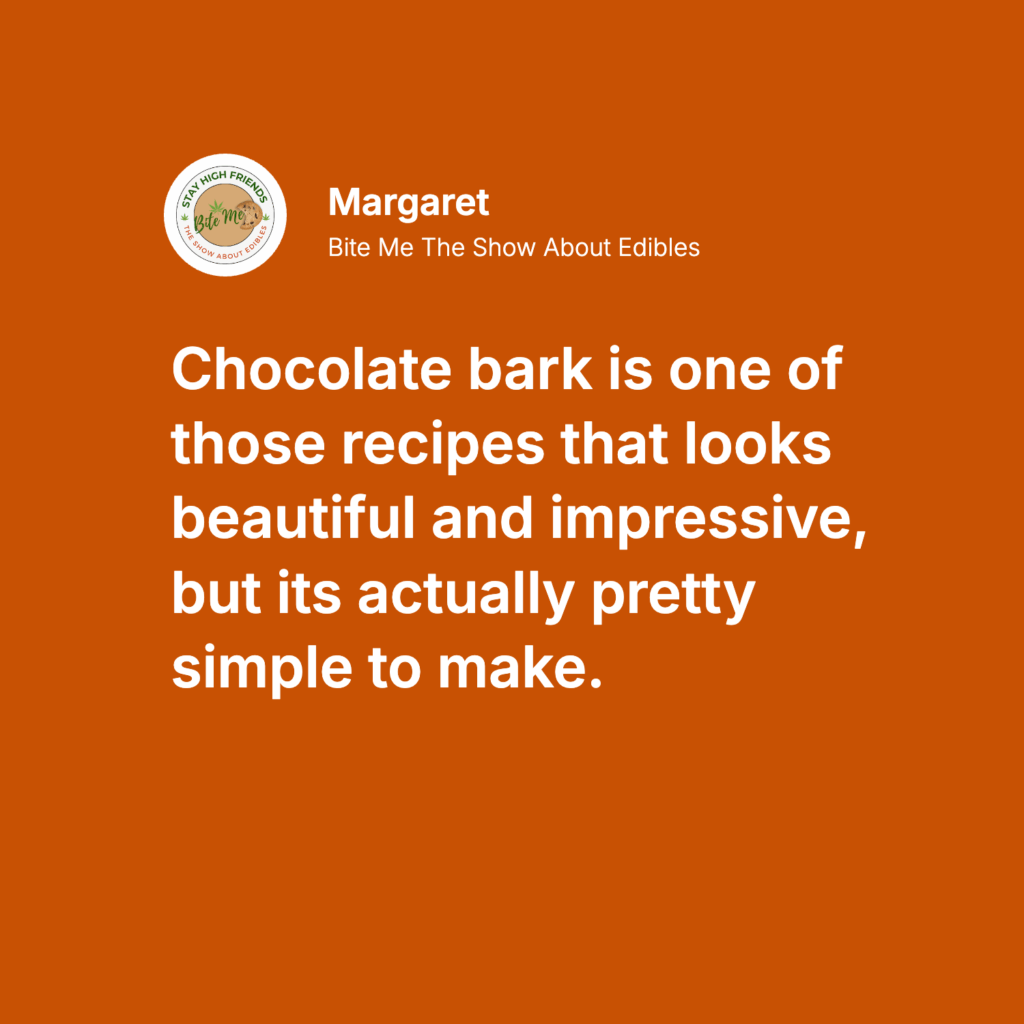 this image is a quote from the episode that reads cannabis infused chocolate citrus nut bark is one of those recipes hat looks beautiful and impressive, but it's actually pretty simple to make.